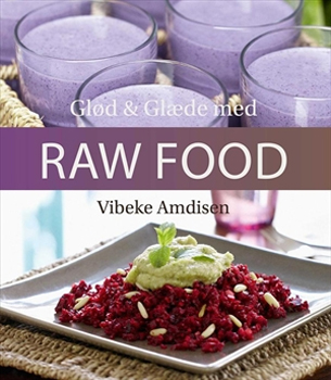 Image of Glød og glæde med Raw food - bog af Vibeke Amdisen